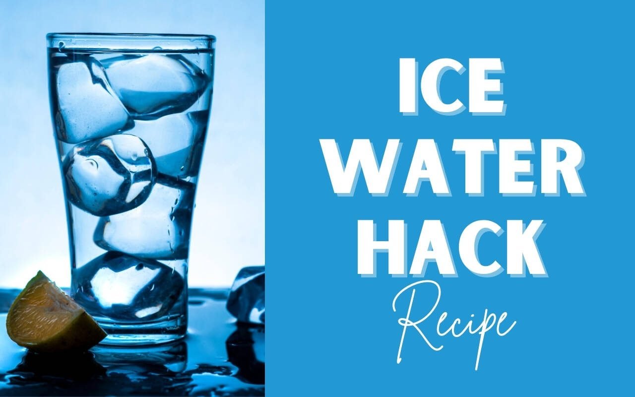 Ice Water Hack Recipe